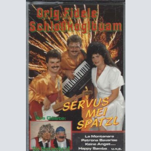 MC---Orig. fidele Schloßkoglbuam--Servus mei Spatzerl