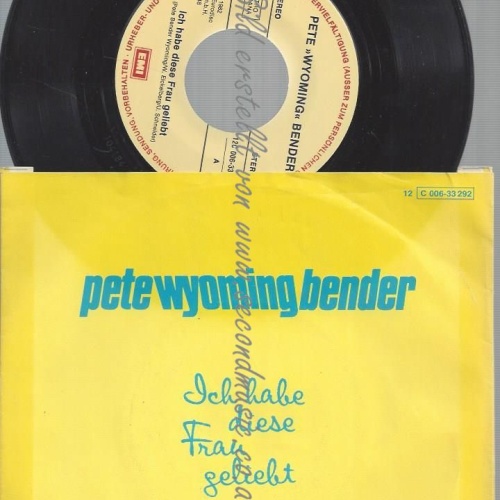 7"  PETE WYOMING BENDER ICH HABE DIESE FRAU GELIEBT