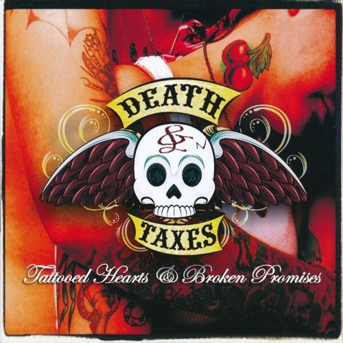 CD Death & Taxes (2) - Tattooed Hearts & Broken Promises