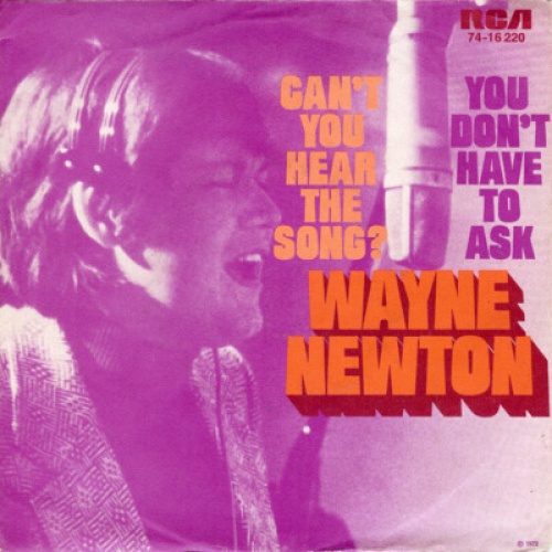 7", Single Wayne Newton - Can't You Hear The Song? / You Don't Have To Ask