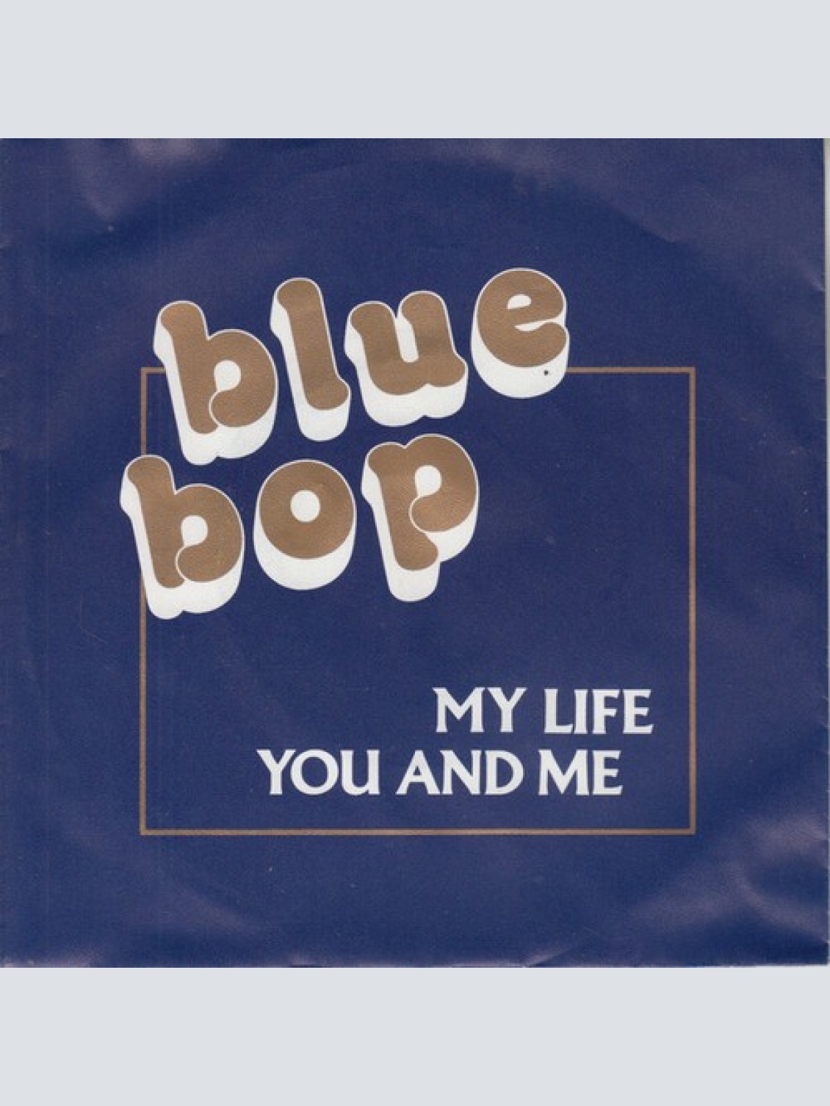 7", Single Blue Bop (2) - My Life / You And Me