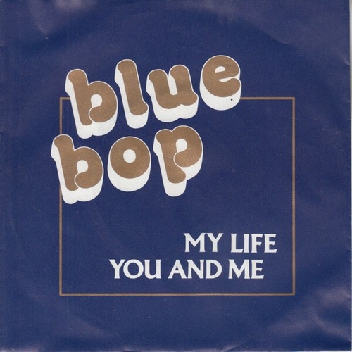 7", Single Blue Bop (2) - My Life / You And Me