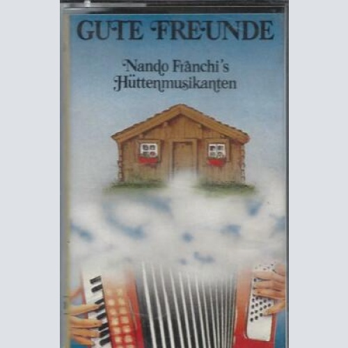 MC---Gute Freunde--Nando Franchi's Hüttenmusikanten