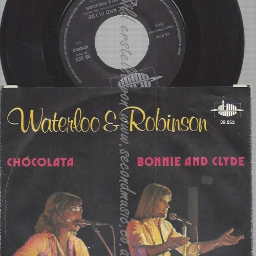 7"   WATERLOO & ROBINSON  CHOCOLATA   BONNIE AND CLYDE