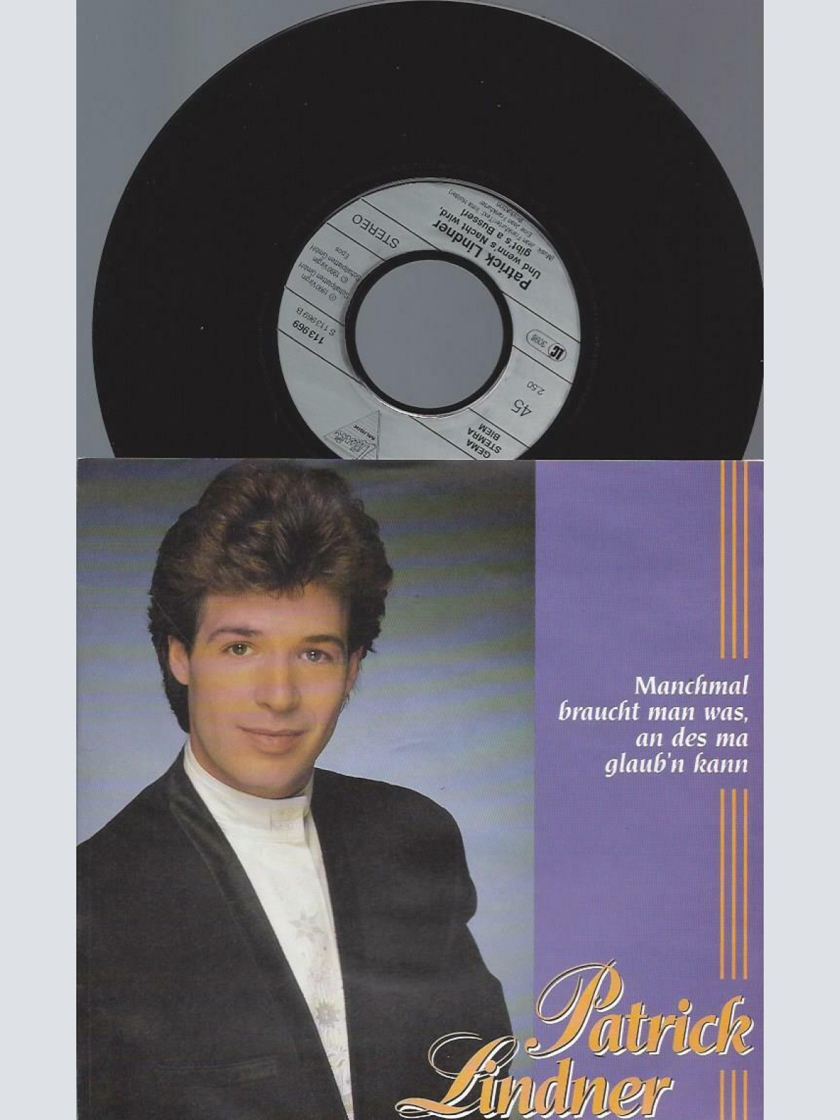 7" Patrick Lindner – Manchmal Braucht Man Was, An Des Ma Glaub'n Kann