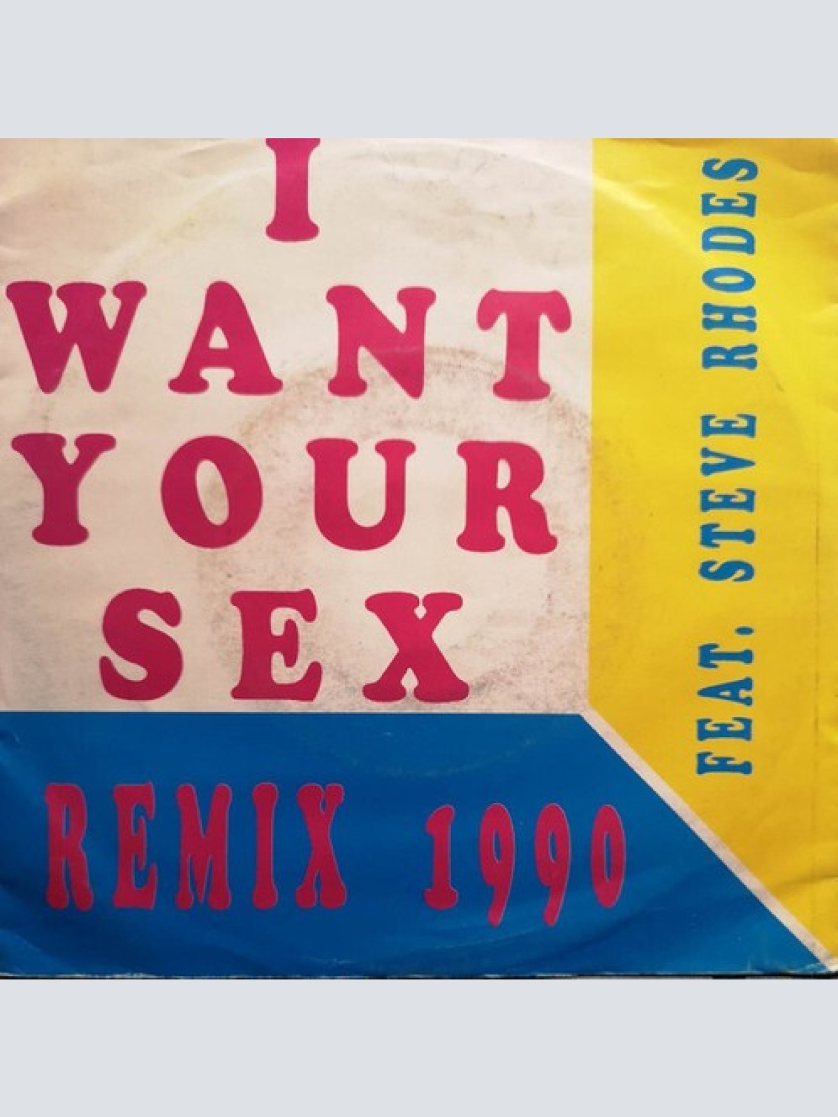 7", Single Steve Rhodes - I Want Your Sex (Remix 1990)