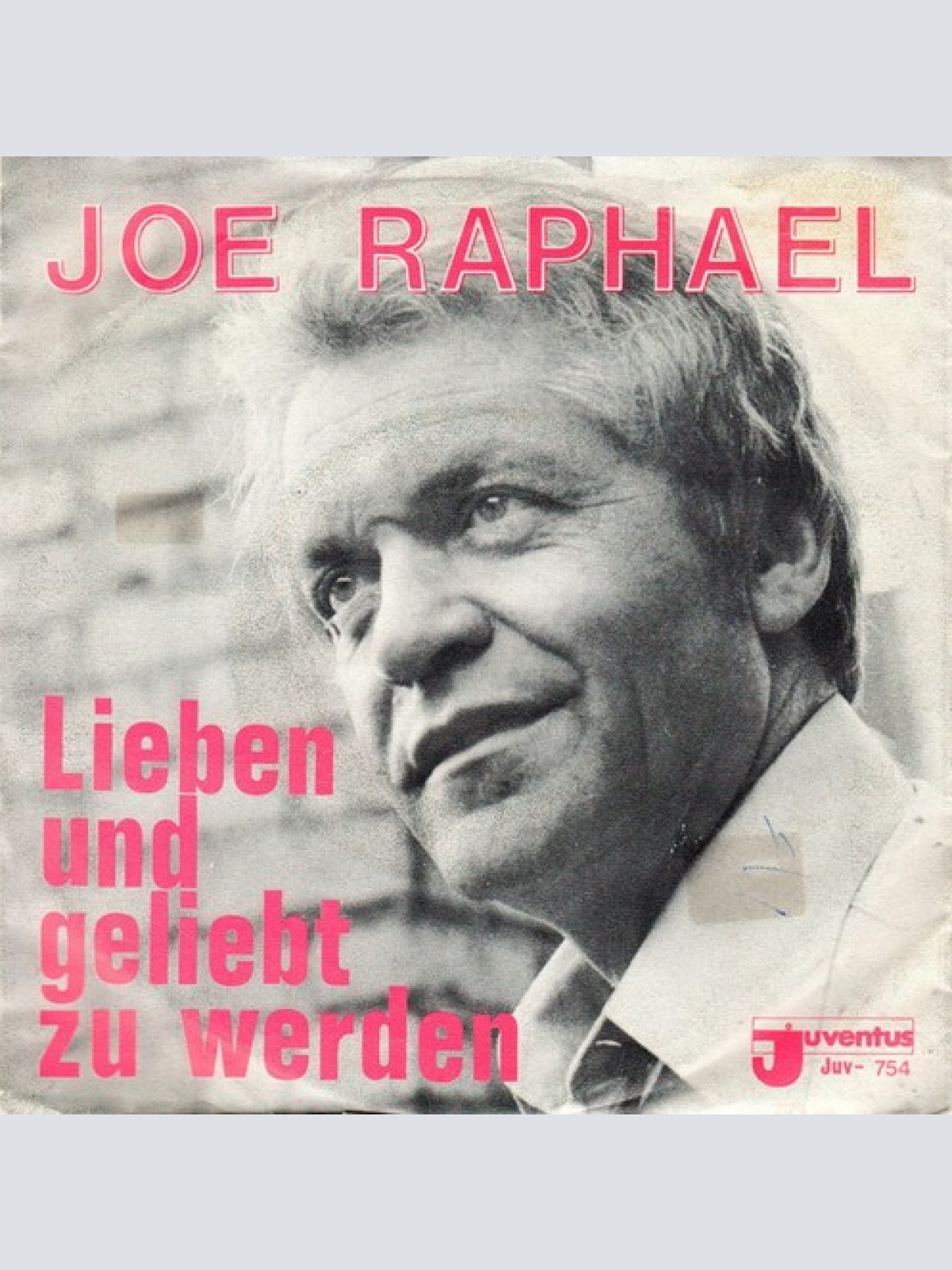 7" Joe Raphael - Lieben Und Geliebt Zu Werden