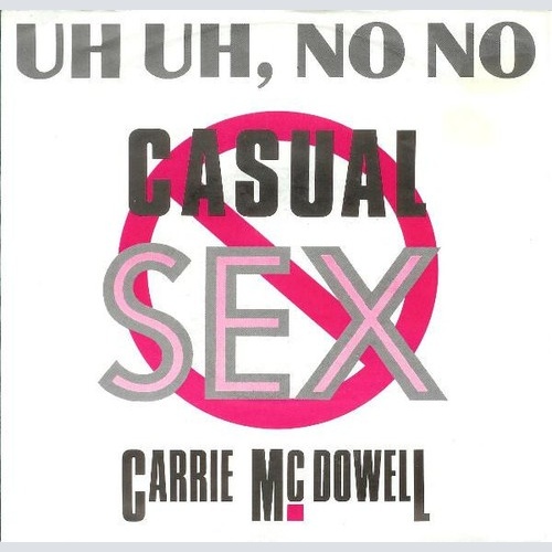 7", Single Carrie McDowell - Uh Uh, No No Casual Sex