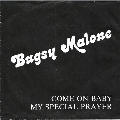 7" Bugsy Malone (3) - Come On Baby / My Special Prayer