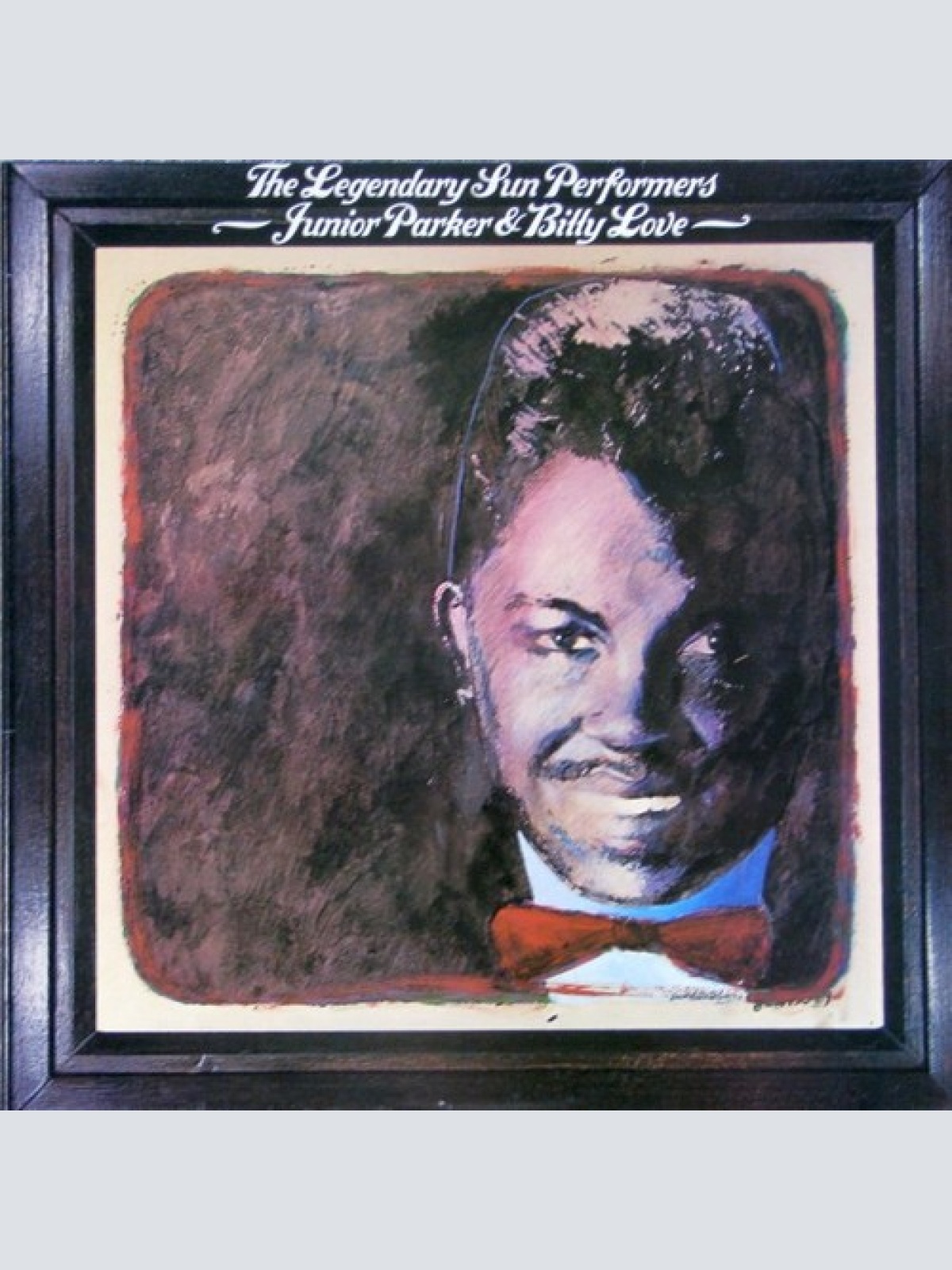 LP, Comp, Mono Junior Parker* / Billy Love* - The Legendary Sun Performers
