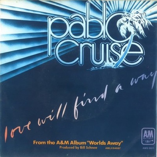 7", Single, Promo Pablo Cruise - Love Will Find A Way