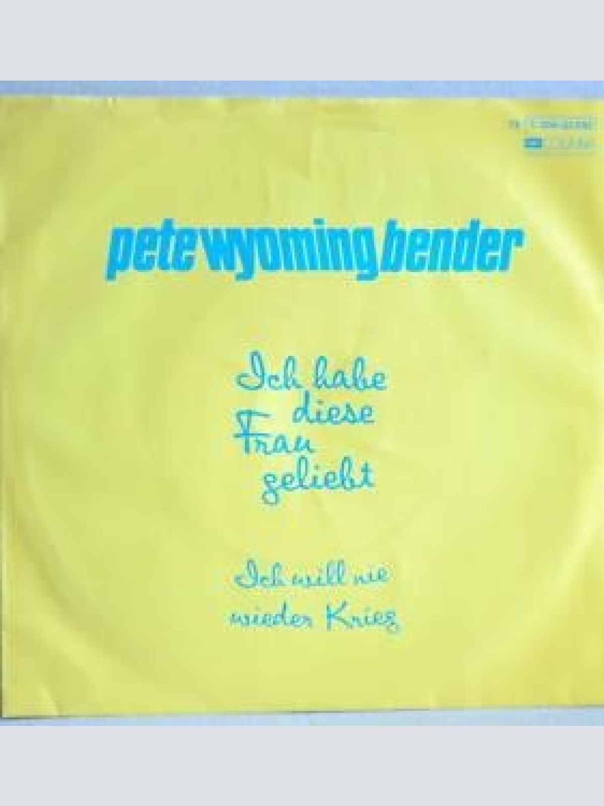 7", Single Pete Wyoming Bender - Ich Habe Diese Frau Geliebt