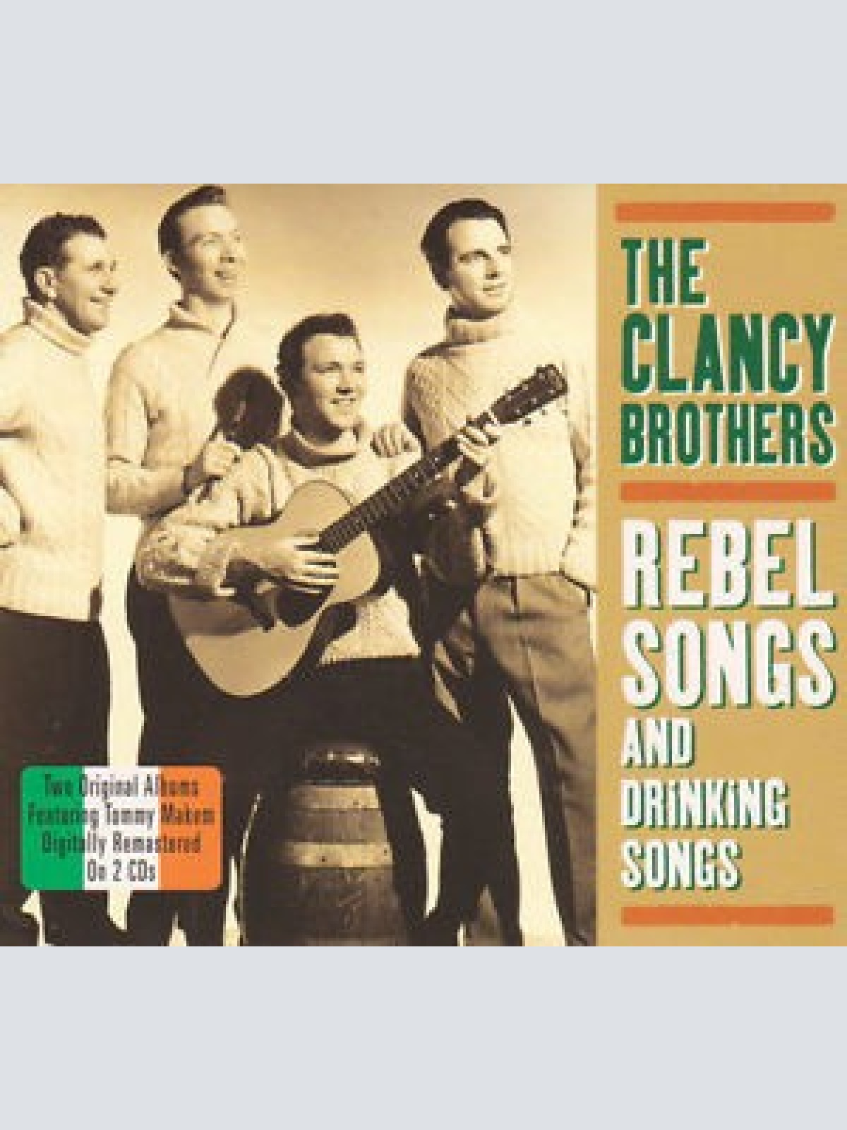 2xCD, Comp The Clancy Brothers & Tommy Makem - Rebel Songs And Drinking Songs