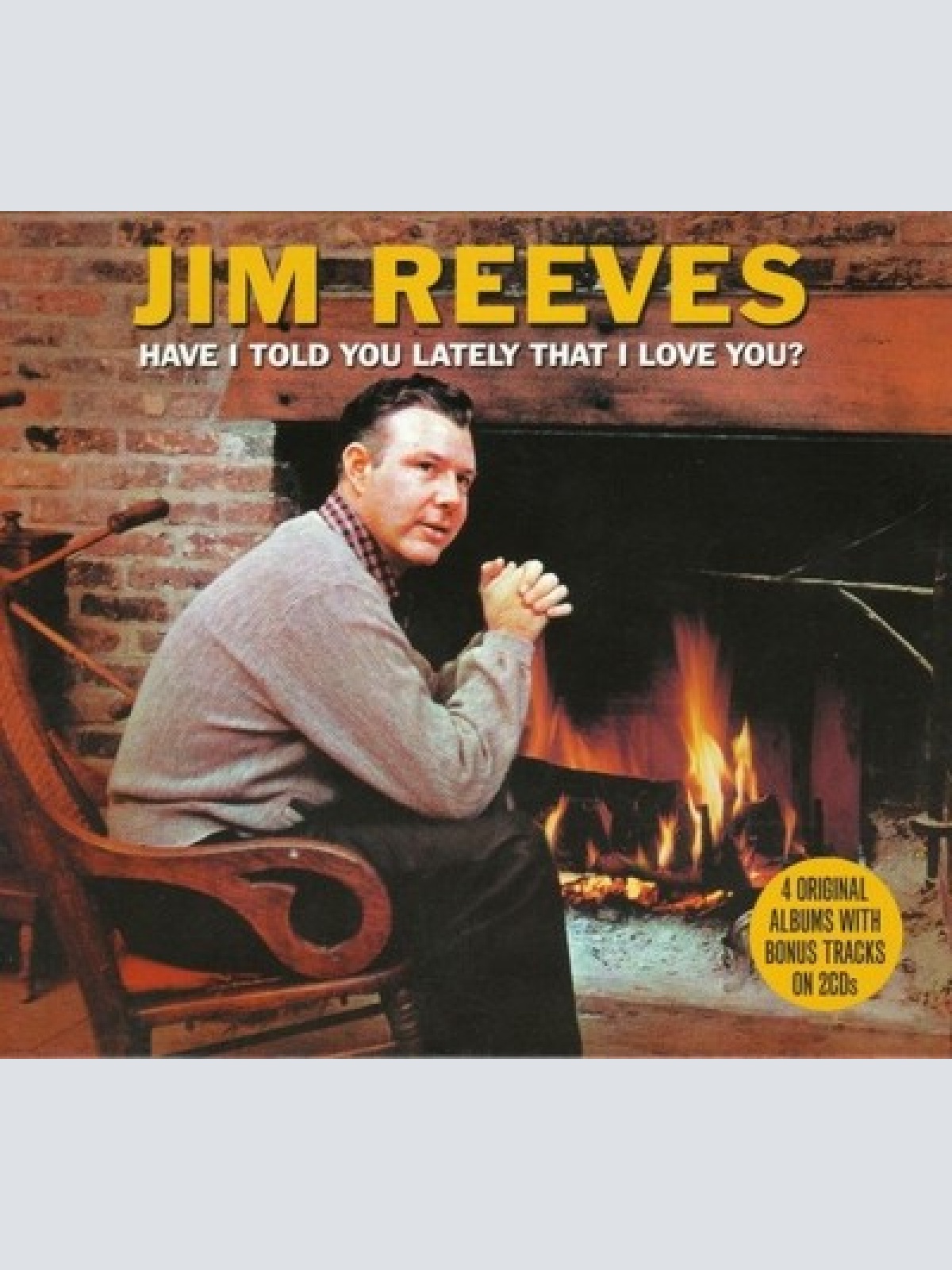2xCD, Comp Jim Reeves - Have I Told You Lately That i Love You?
