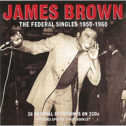 2xCD, Album, Comp James Brown - The Federal Singles 1958-1960