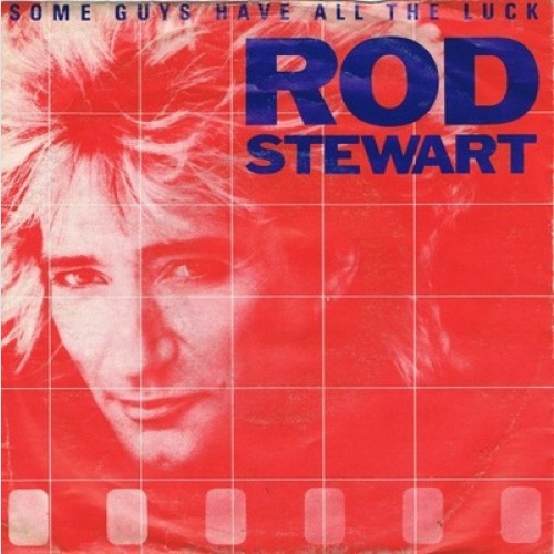 7", Single Rod Stewart - Some Guys Have All The Luck