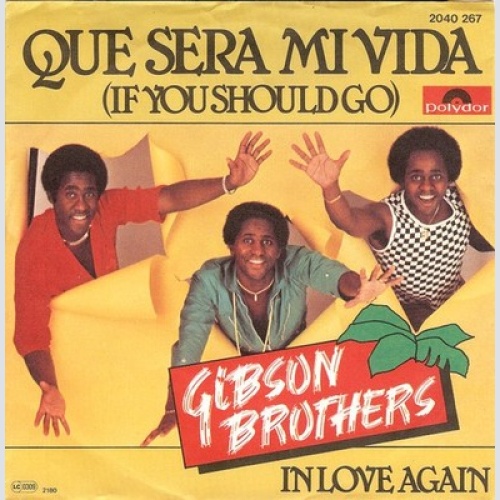 7", Single Gibson Brothers - Que Sera Mi Vida (If You Should Go)