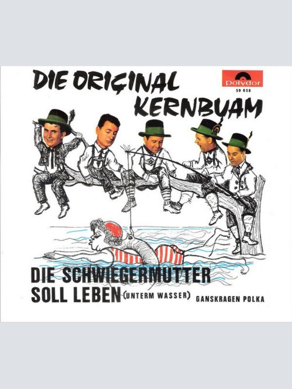 7", Single, Mono Die Original Kernbuam* - Die Schwiegermutter Soll Leben (Unt...