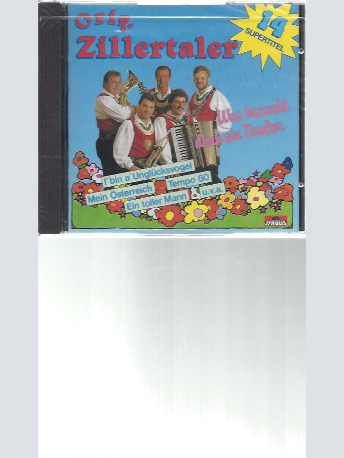 CD--Original Zillertaler--Was braucht denn ein Tiroler