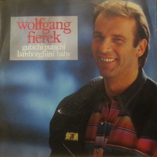 7", Single Wolfgang Fierek - Gutschi Putschi Lamborghini Baby