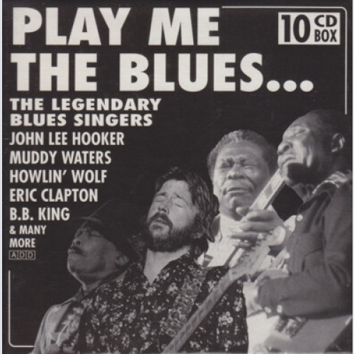 10xCD, Comp + Box, Comp Various - Play Me The Blues... The Legendary Blues Si...