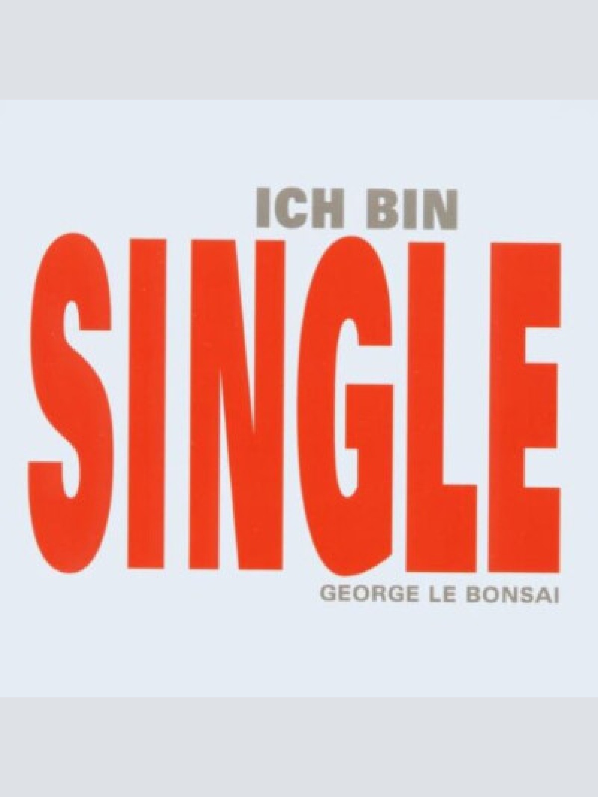 CD, Maxi George Le Bonsai - Ich Bin Single
