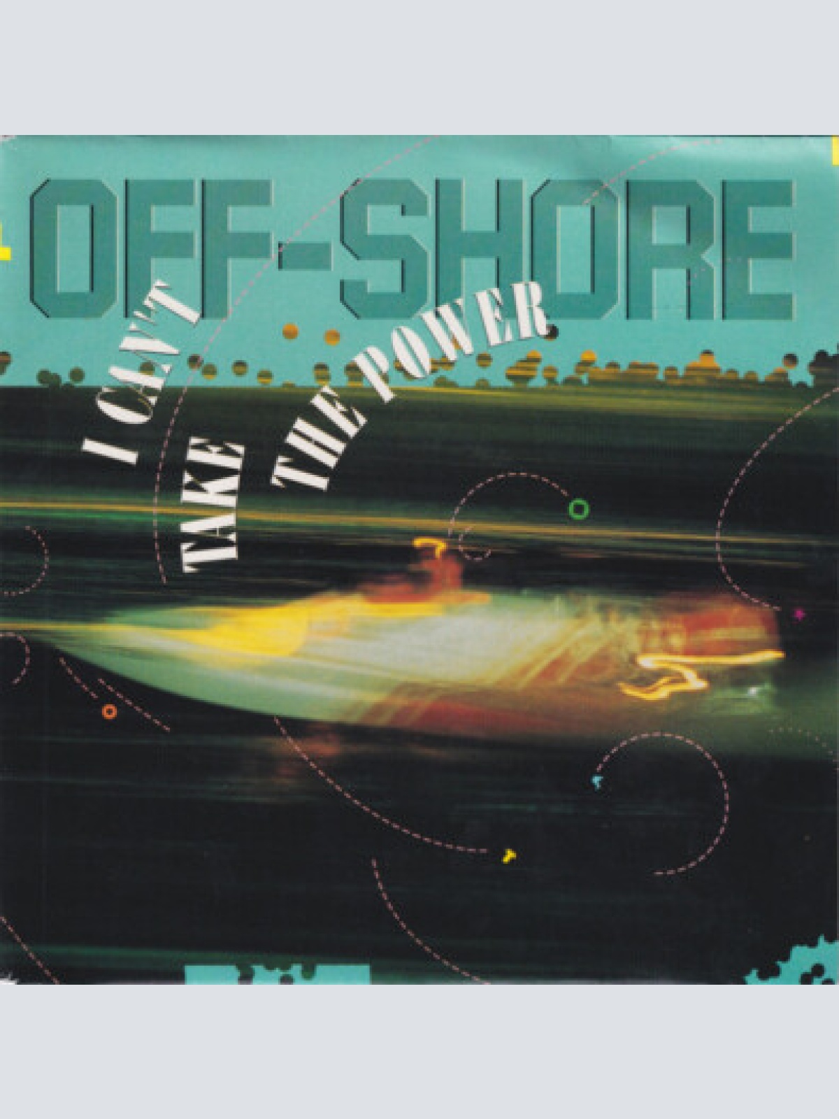 7", Single Off-Shore - I Can't Take The Power