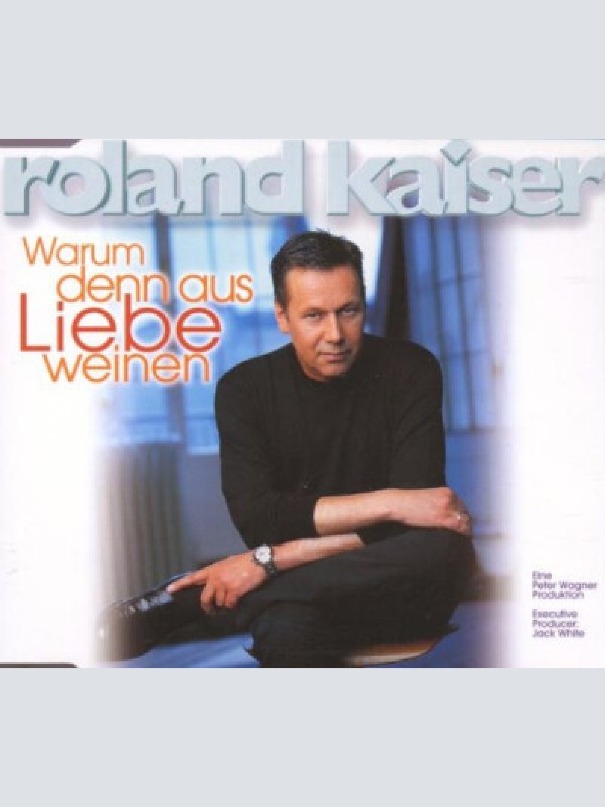 CD, Maxi Roland Kaiser - Warum Denn Aus Liebe Weinen