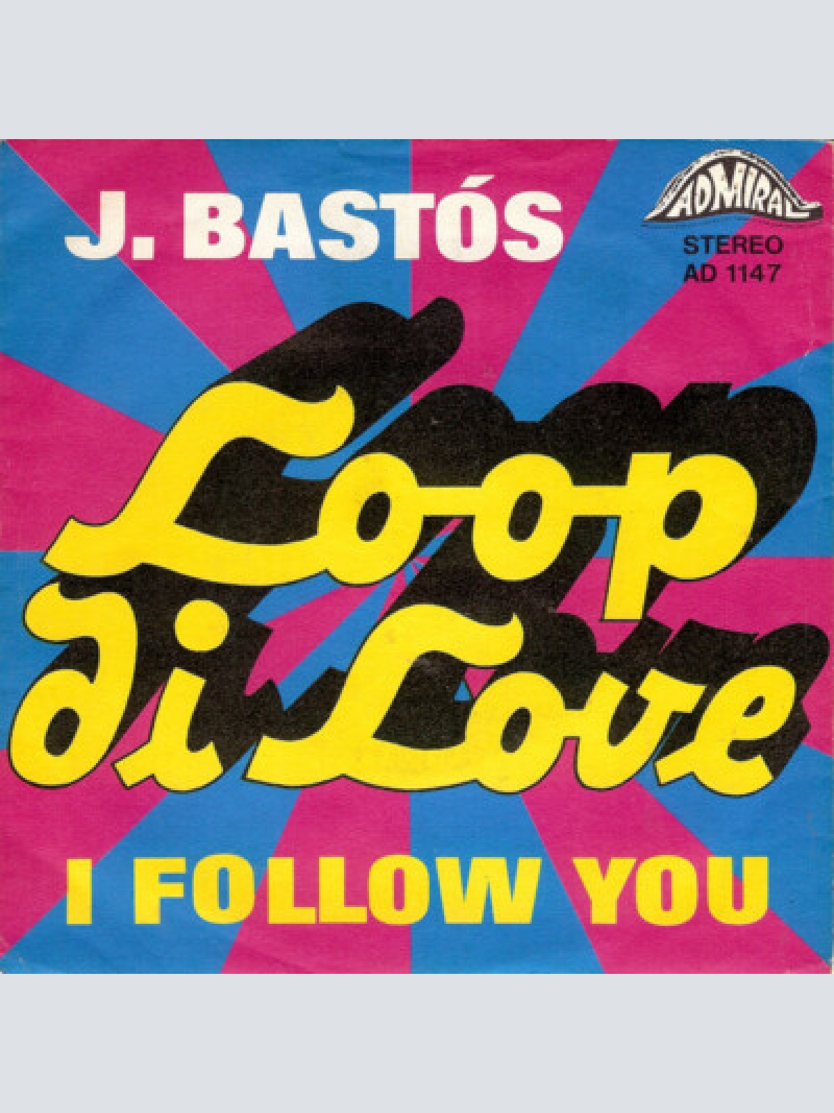 7", Single J. Bastós* - Loop Di Love / I Follow You