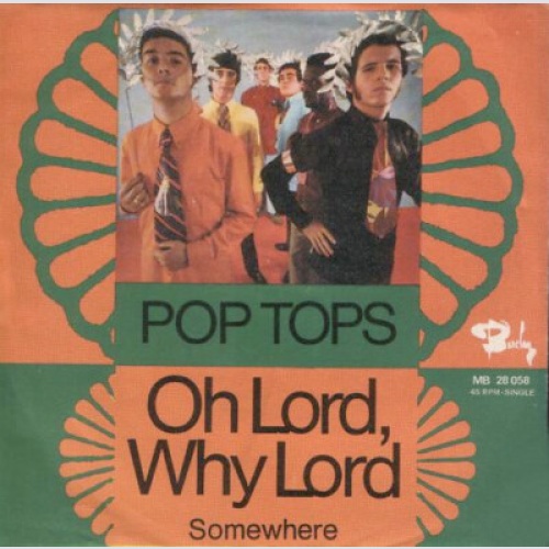 7", Single Pop Tops* - Oh Lord, Why Lord