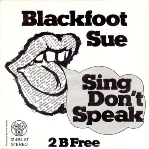 7", Single, Mono Blackfoot Sue - Sing Don't Speak