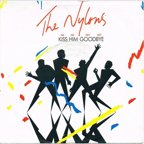 7", Single The Nylons - Kiss Him Goodbye