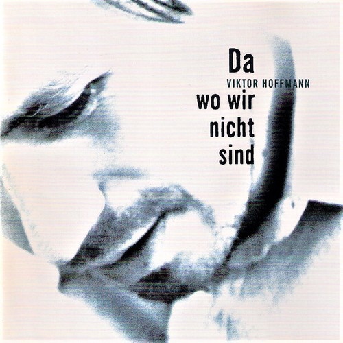 CD, Album Viktor Hoffmann - Da, Wo Wir Nicht Sind