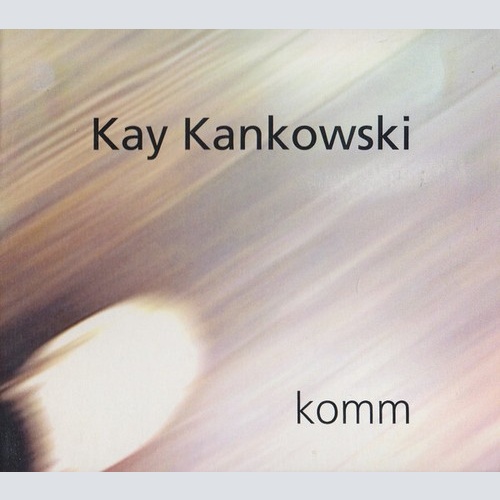 CD, Album Kay Kankowski - Komm