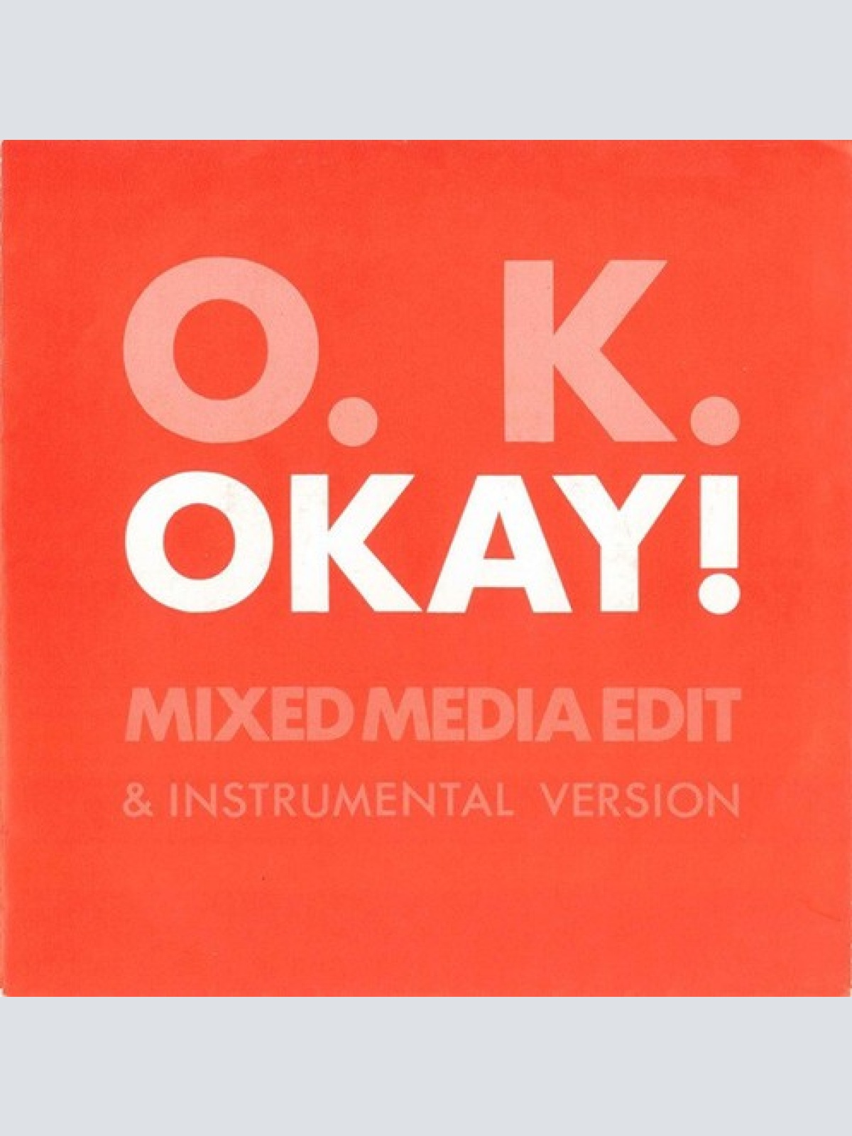 7", Single O. K.* - Okay!