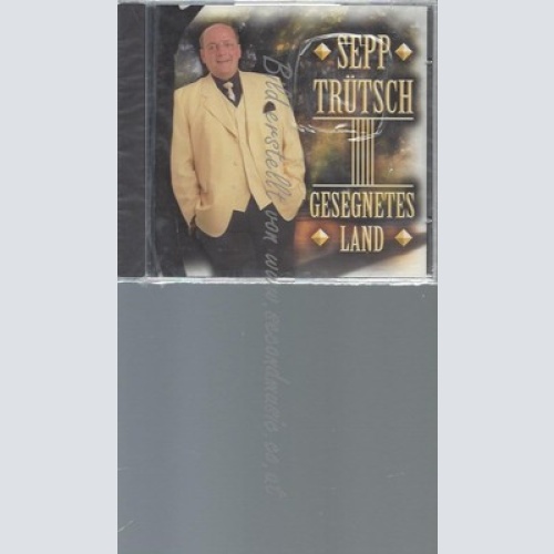 CD--TRUETSCH,SEPP--GESEGNETES LAND