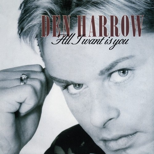 7", Single Den Harrow - All I Want Is You