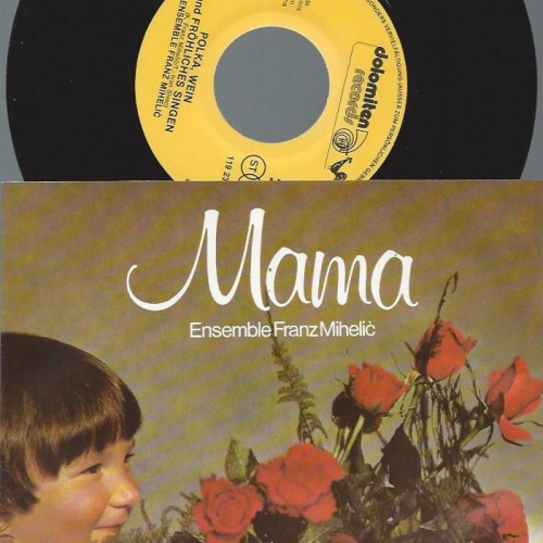 7" Ensemble Franz Mihelic – Mama / Polka, Wein Und Fröhlich Singen