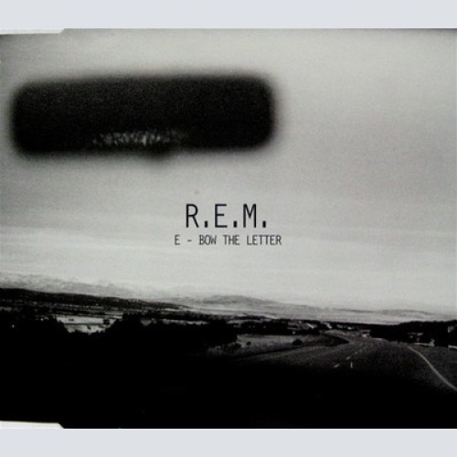 CD, Maxi R.E.M. - E - Bow The Letter