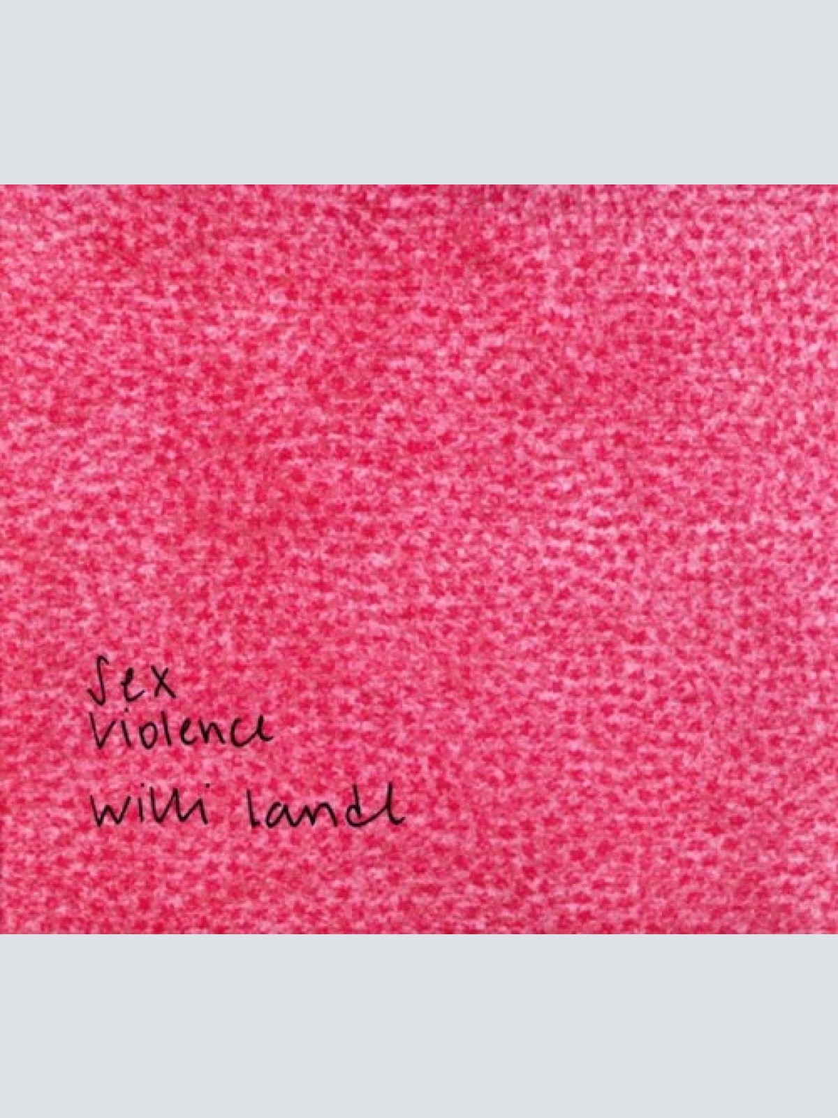 CD, Album Willi Landl (2) - Sex Violence