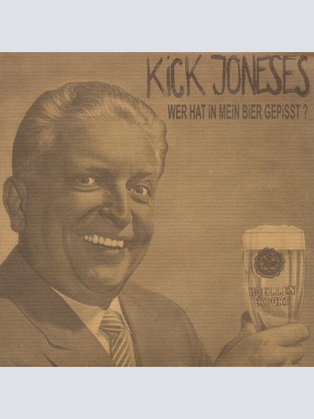 7" Kick Joneses - Wer Hat In Mein Bier Gepisst ?