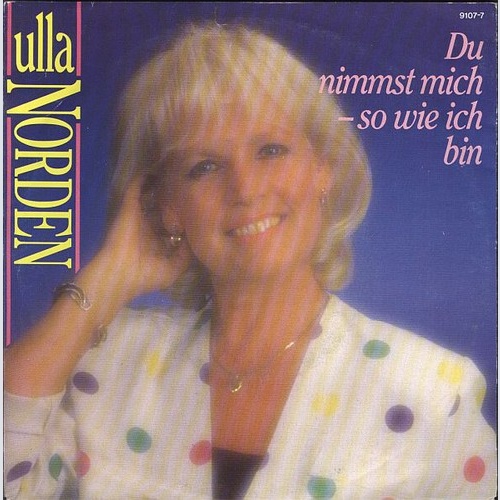 7", Single Ulla Norden - Du Nimmst Mich So, Wie Ich Bin