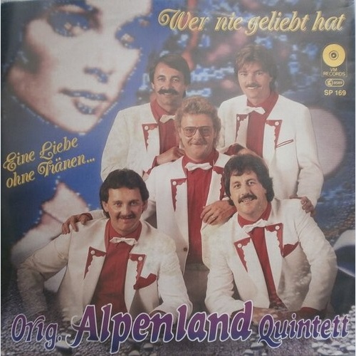 7", Single Orig. Alpenland Quintett - Wer Nie Geliebt Hat