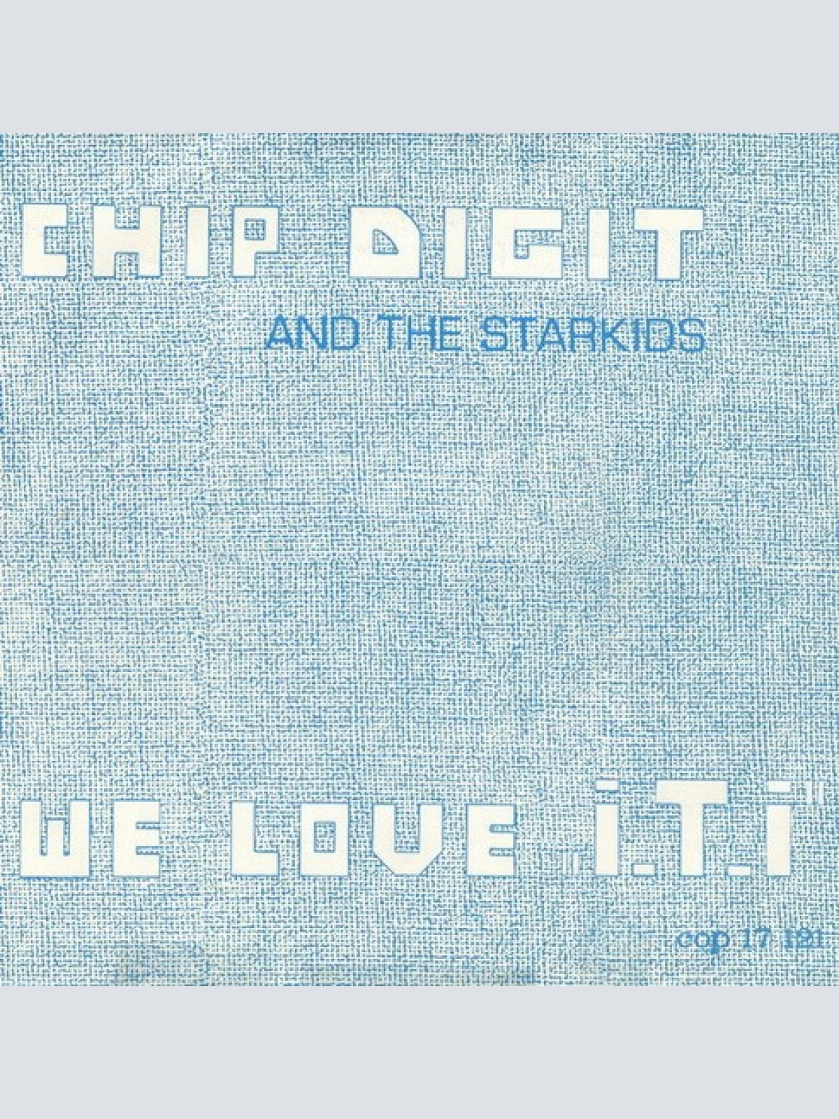 7", Single Chip Digit And The Starkids - We Love „I. T. I”