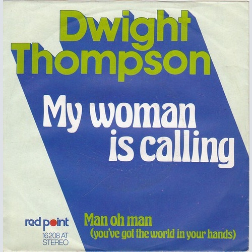 7", Single Dwight Thompson - My Woman Is Calling