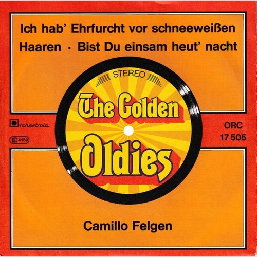 7" Camillo Felgen - Ich Hab' Ehrfurcht Vor Schneeweißen Haaren