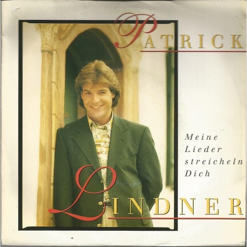 7", Single Patrick Lindner - Meine Lieder Streicheln Dich
