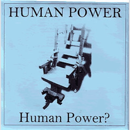 7" Human Power - Human Power?