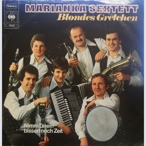 7" Marianka Sextett - Blondes Gretchen / Nimm Dir Ein Bisserl Noch Zeit