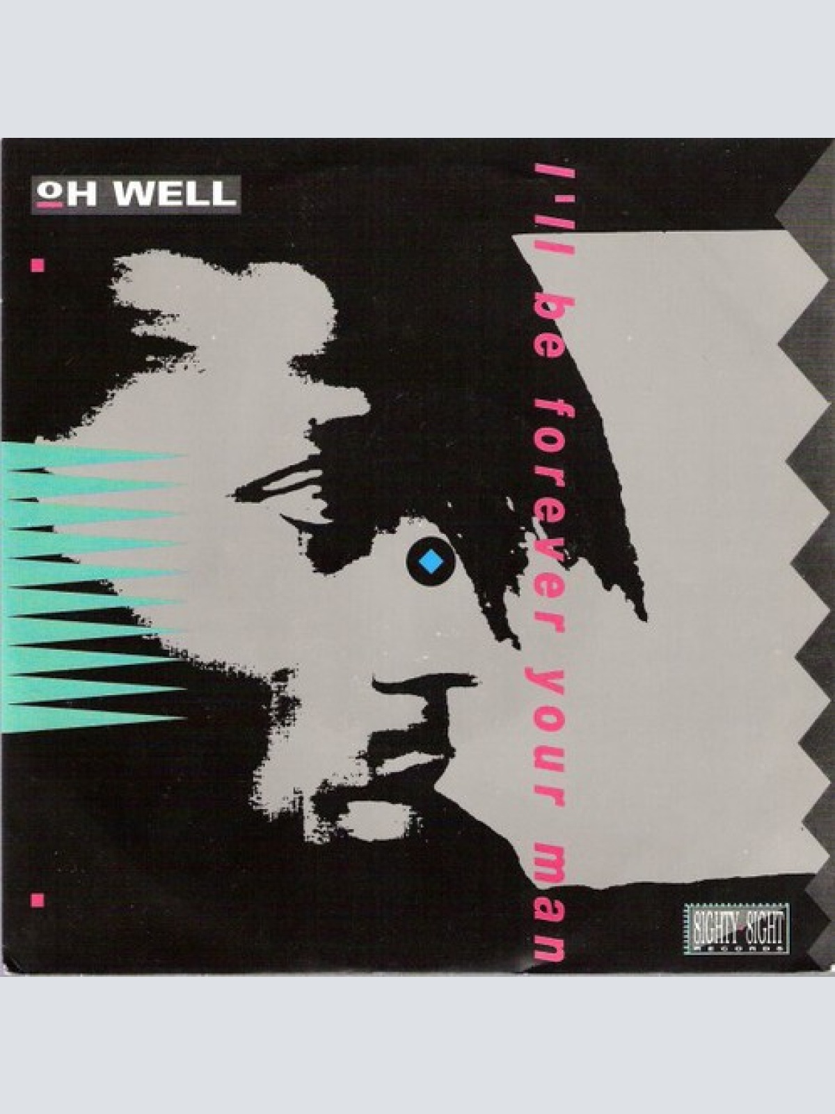 7" Oh Well - I'll Be Forever Your Man